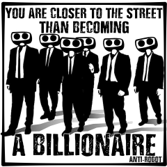 You are closer to the street than becoming a billionaire.