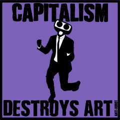 Capitalism Destroys Art