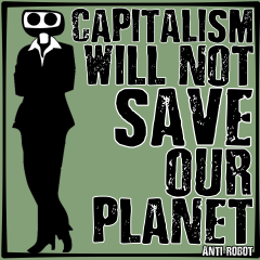 Capitalism Will Not Save Our Planet