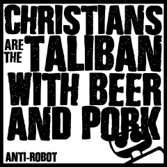 Christians Are the Taliban with Beer and Pork