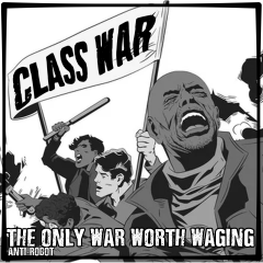 Class War is the Only War Worth Waging