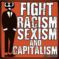 Fight Racism Sexism Capitalism