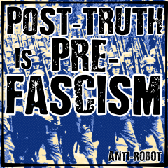 Post-Truth is Pre-Fascism
