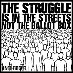 The Struggle is in the Streets Not the Ballot Box