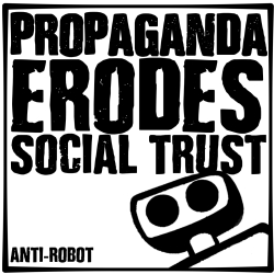 Propaganda Erodes Social Trust.  Anti-Robot Army Stickers