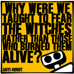 Why Were we Taught to Fear the Witches?