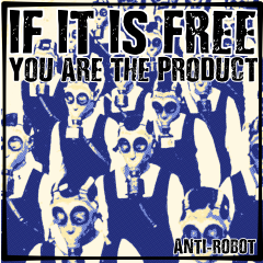 If It Is Free  You Are The Product