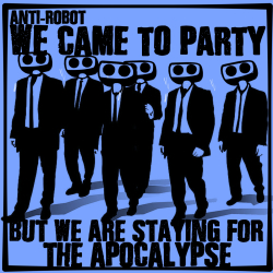 We came to Party!    Anti-Robot Army Stickers