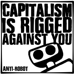 Capitalism is Rigged Against You