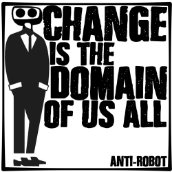 Change is the Domain of us all-1.   Anti-Robot Army Stickers