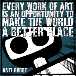 Every Work of Art is an Opportunity.  Anti-Robot Army Stickers