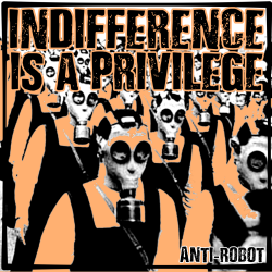Indifference is a privilege