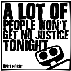 No justice-tonight.  Anti-Robot Army Stickers