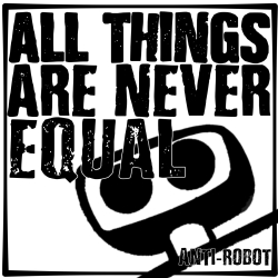 All Things Are Never Equal.   Anti-Robot Army Stickers