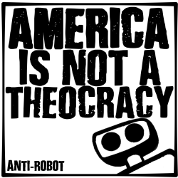 America is  not a theocracy.  Anti-Robot Army Stickers