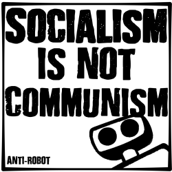 Socialism is not-communism-  Anti-Robot Army Stickers