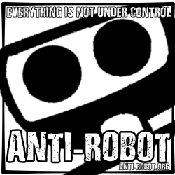EveryThink Is NOT Under Control -  Anti-Robot Army Stickers