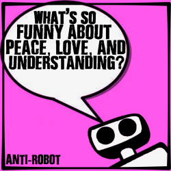 Peace, Love, and Understanding.  Anti-Robot Army Stickers