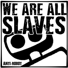 We Are All Slaves