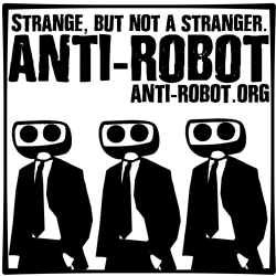 Strange, But not a stranger.  Anti-Robot Army Stickers