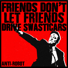 Friends Don't Let Friends Drive Swasticars.