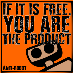 If it is free, you are the product-1.  Anti-Robot Army Stickers