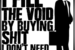 I Fill The Void by Buying Shit I Don't Need