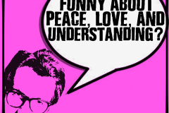 What's So Funny About Peace, Love, and Understanding