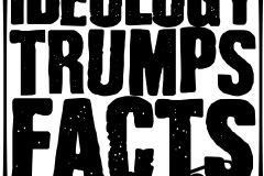 Ideology Trumps Facts