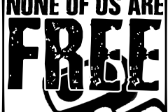 If One of Us is Chained None of Us Are Free